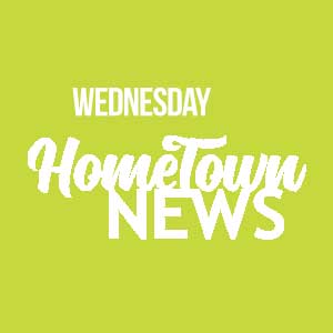 Wednesday Hometown News